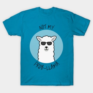 Not my prob-llama T-Shirt